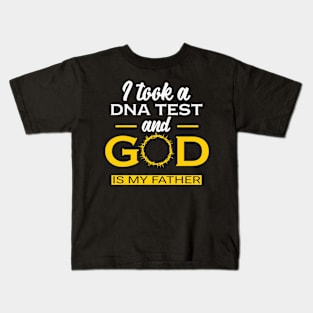 I took a DNA test and God is my Father Kids T-Shirt